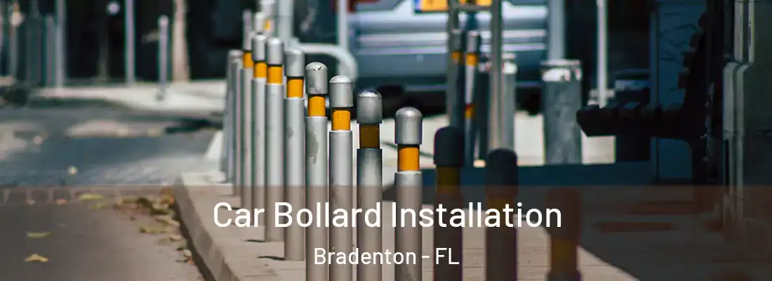  Car Bollard Installation Bradenton - FL