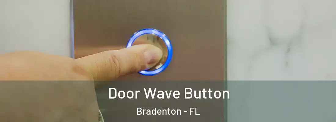  Door Wave Button Bradenton - FL