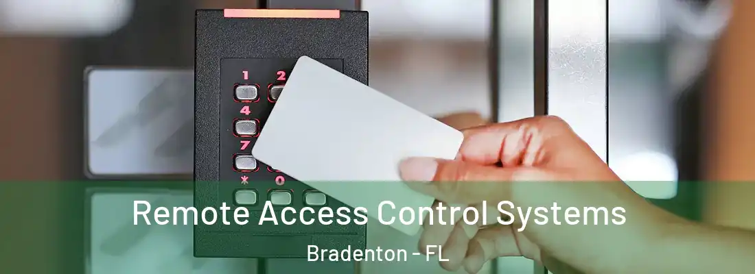  Remote Access Control Systems Bradenton - FL