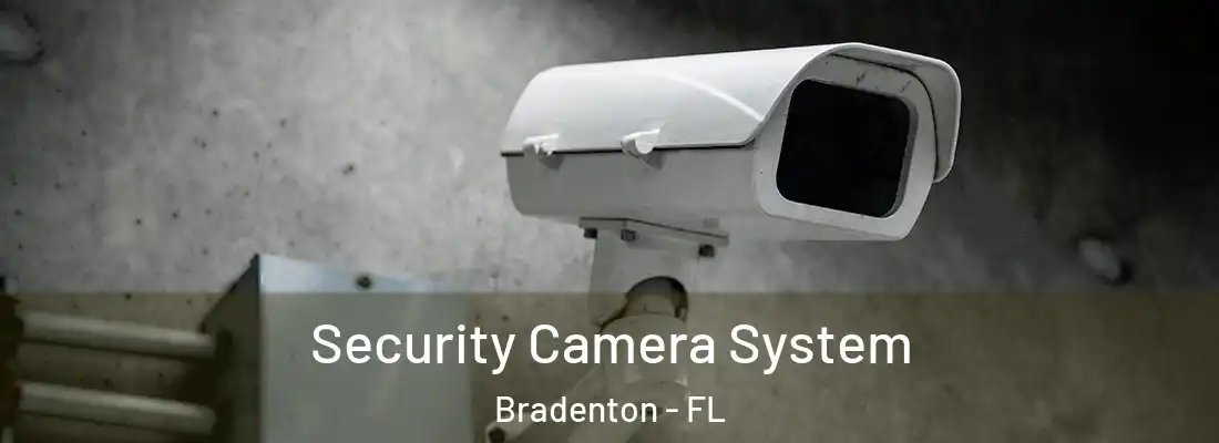 Security Camera System Bradenton - FL
