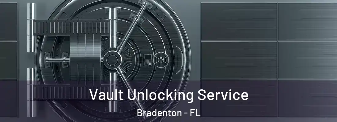  Vault Unlocking Service Bradenton - FL